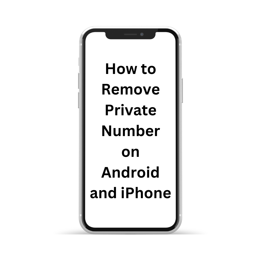 How to Remove Private Number on Android and iPhone